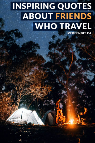 You'll love these traveling friendship quotes. Memories were meant to be shared! These are the best inspirational quotes about travelling with friends. Use them as your mantra when planning your next girls trip, guys trip or weekend adventure with friends! 40+ Travel with Friends Quotes. | #Travel #InspirationalQuotes #TravelWithFriends #TravelQuote #Wanderlust #AdventureQuotes | IveBeenBit.ca